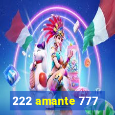 222 amante 777